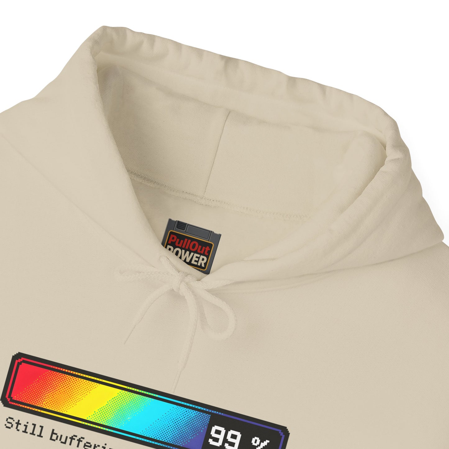 Still Buffering Life Hoodie | PULL OUT POWER HOODIE