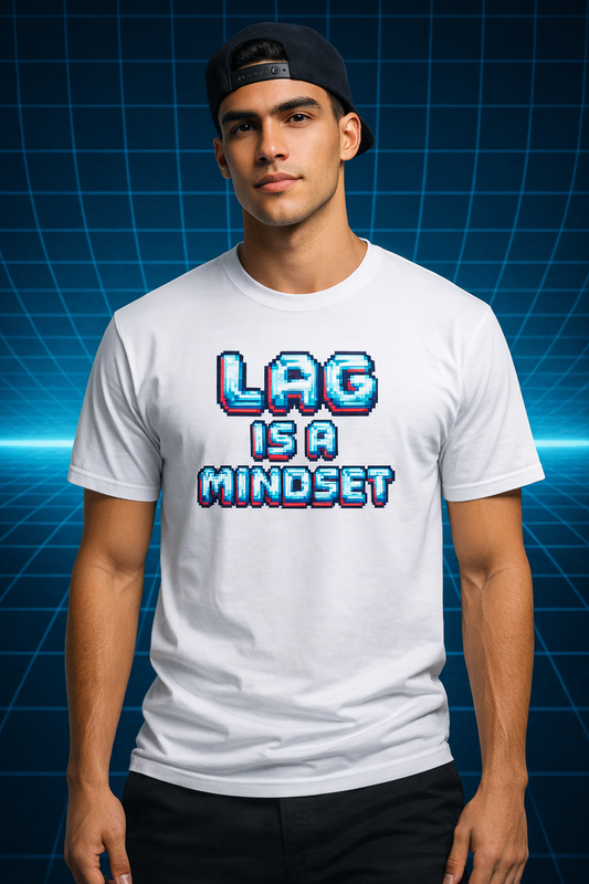 Lag Is A Mindset